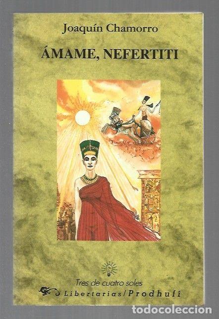 Libros: AMAME, NEFERTITI - CHAMORRO, JOAQUIN - Foto 1