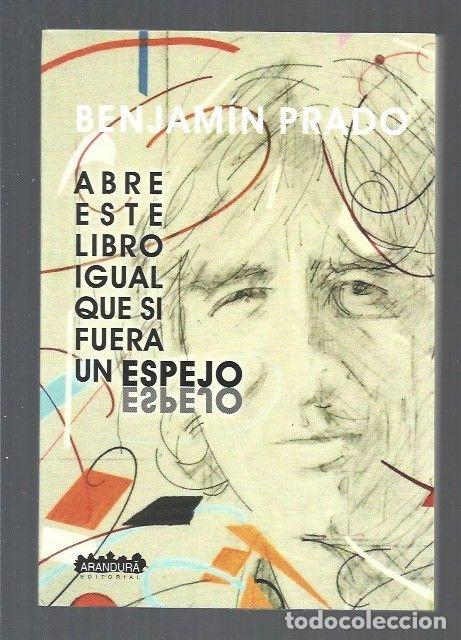 Libros: ABRE ESTE LIBRO IGUAL QUE SI FUERA UN ESPEJO - PRADO, BENJAMIN - Foto 1