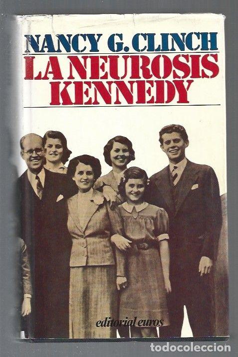 Libros: NEUROSIS KENNEDY - LA - CLINCH, NANCY G. - Foto 1