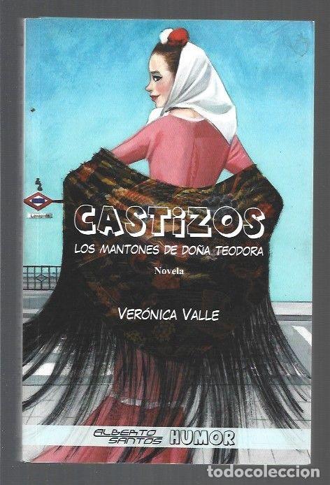 Libros: CASTIZOS. LOS MANTONES DE DO&Ntilde;A TEODORA - VALLE, VERONICA - Foto 1