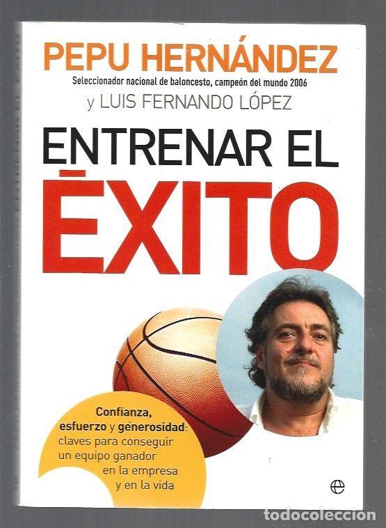 Libros: ENTRENAR EL EXITO - HERNANDEZ, PEPU Y LUIS FERNANDO LOPEZ - Foto 1