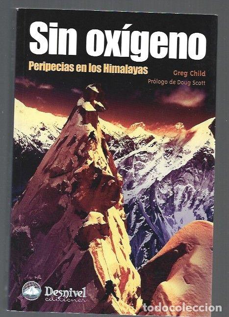 Libros: SIN OXIGENO. PERIPECIAS EN LOS HIMALAYAS - CHILD, GREG - Foto 1