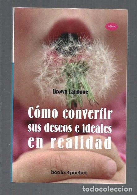 Libros: COMO CONVERTIR SUS DESEOS E IDEALES EN REALIDAD - LANDONE, BROWN - Foto 1