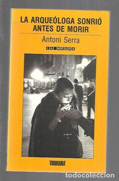 Libros: ARQUEOLOGIA SONRIO ANTES DE MORIR - LA - SERRA, ANTONI - Foto 1