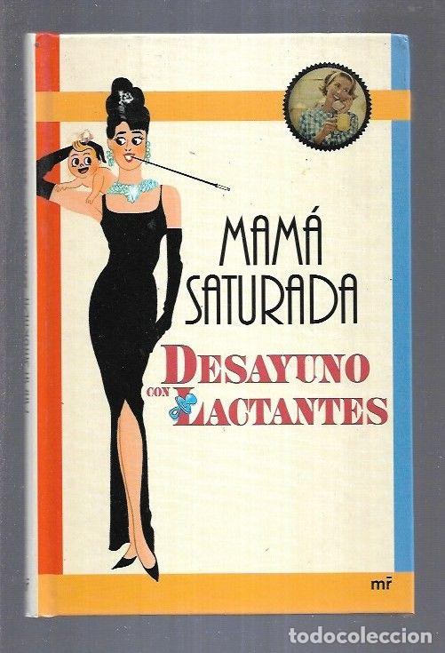 Libros: DESAYUNO CON LACTANTES - MAMA SATURADA - Foto 1