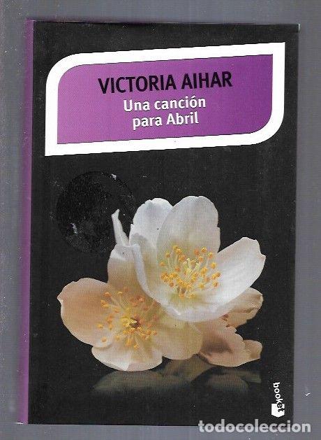 Libros: CANCION PARA ABRIL - UNA - AIHAR, VICTORIA - Foto 1
