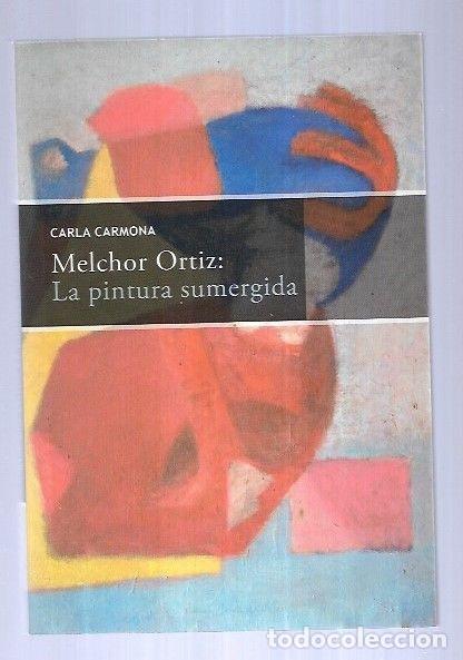 Libros: MELCHOR ORTIZ: LA PINTURA SUMERGIDA - CARMONA, CARLA - Foto 1