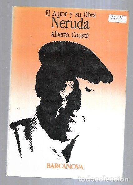 Libros: NERUDA. EL AUTOR Y SU OBRA - COUSTE, ALBERTO - Foto 1