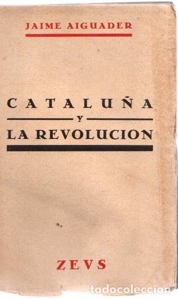 Libros: Catalu&ntilde;a y la revoluci&oacute;n - Aiguader, Jaime - Foto 1