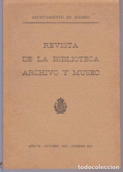 Libros: REVISTA DE LA BIBLIOTECA, ARCHIVO Y MUSEO. A&Ntilde;O IV. N&Uacute;MERO XVI. A&Ntilde;O 1927 - AYUNTAMIENTO DE MADRID