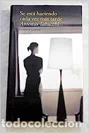 Libros: Se est&aacute; haciendo cada vez m&aacute;s tarde - Antonio Tabucchi - Foto 1