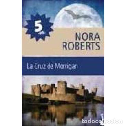 Libros: LA CRUZ DE MORRIGAN - ROBERTS, NORA - Foto 1