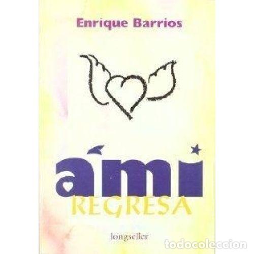 Libros: AMI REGRESA - BARRIOS,ENRIQUE - Foto 1