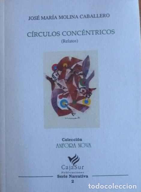 Libros: C&iacute;rculos conc&eacute;ntricos - Jos&eacute; Mar&iacute;a Molina Caballero - Foto 1