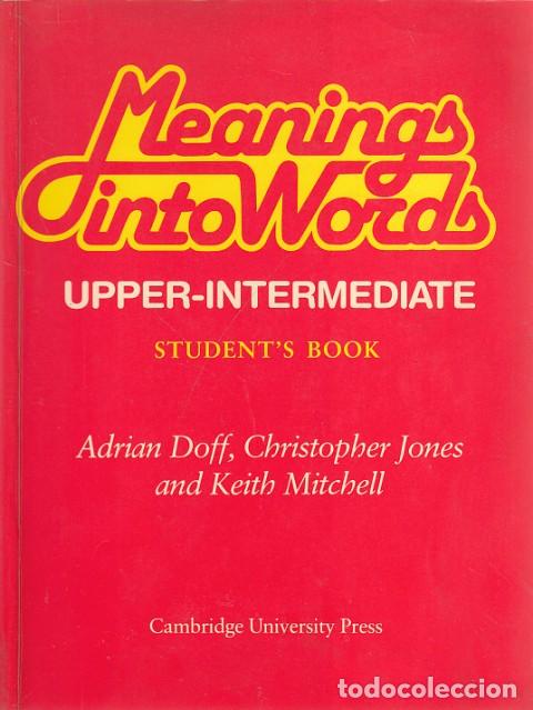 Libros: MEANINGS INTO WORDS. UPPER-INTERMEDIATE. STUDENTS BOOK - DOFF, ADRIAN; JONES, CHRISTOPHER; MITCHELL - Foto 1