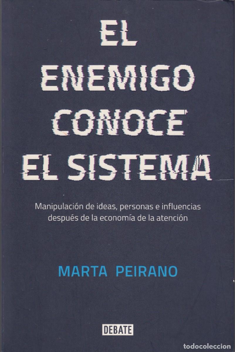 Libros: EL ENEMIGO CONOCE EL SISTEMA. MARTA PEIRANO. DEBATE. ACT - Foto 1