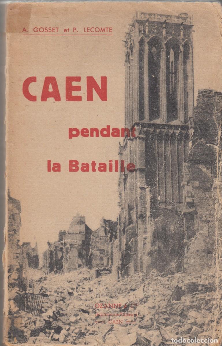 Libros: CAEN PENDANT LA BATAILLE. GOSSET ET LECOMTE. ACU - Foto 3
