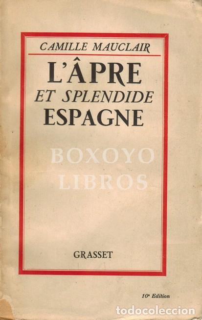 Libros: MAUCLAIR, Camille. L&acirc;pre et splendide Espagne - Foto 1
