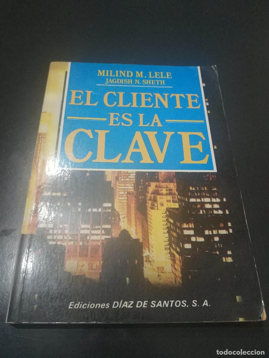 Libros: El cliente es la clave. - Milind M. Lele, Jagdish N. Sheth - Foto 1