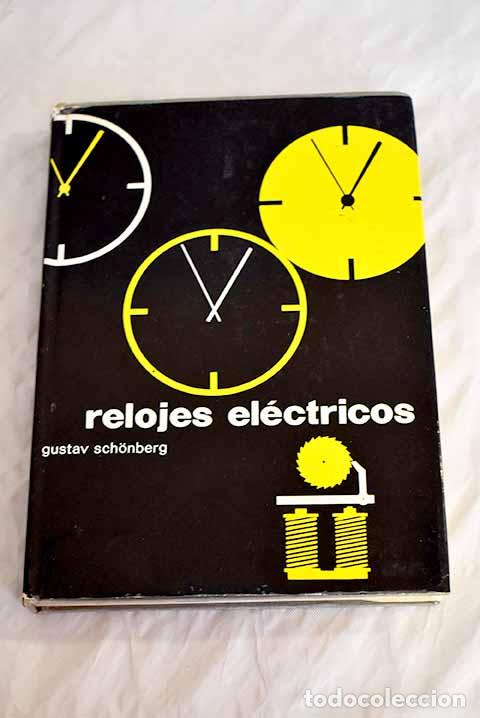 Libros: Relojes el&eacute;ctricos.- Schoenberg, Gustav - Foto 1