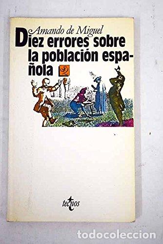 Libros: DIEZ ERRORES SOBRE LA POBLACI&Oacute;N ESPA&Ntilde;OLA - De Miguel,Amando - Foto 1