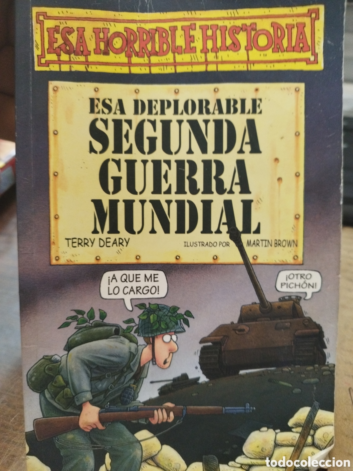 Libros: ESA DEPLORABLE SEGUNDA GUERRA MUNDIAL - DEARY,Terry