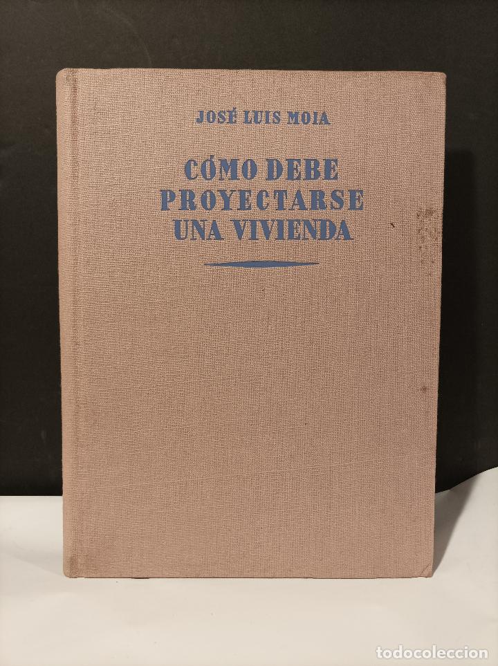 Libros: MOIA, Jos&eacute; Luis.- - Como debe proyectarse una vivienda. - Foto 1