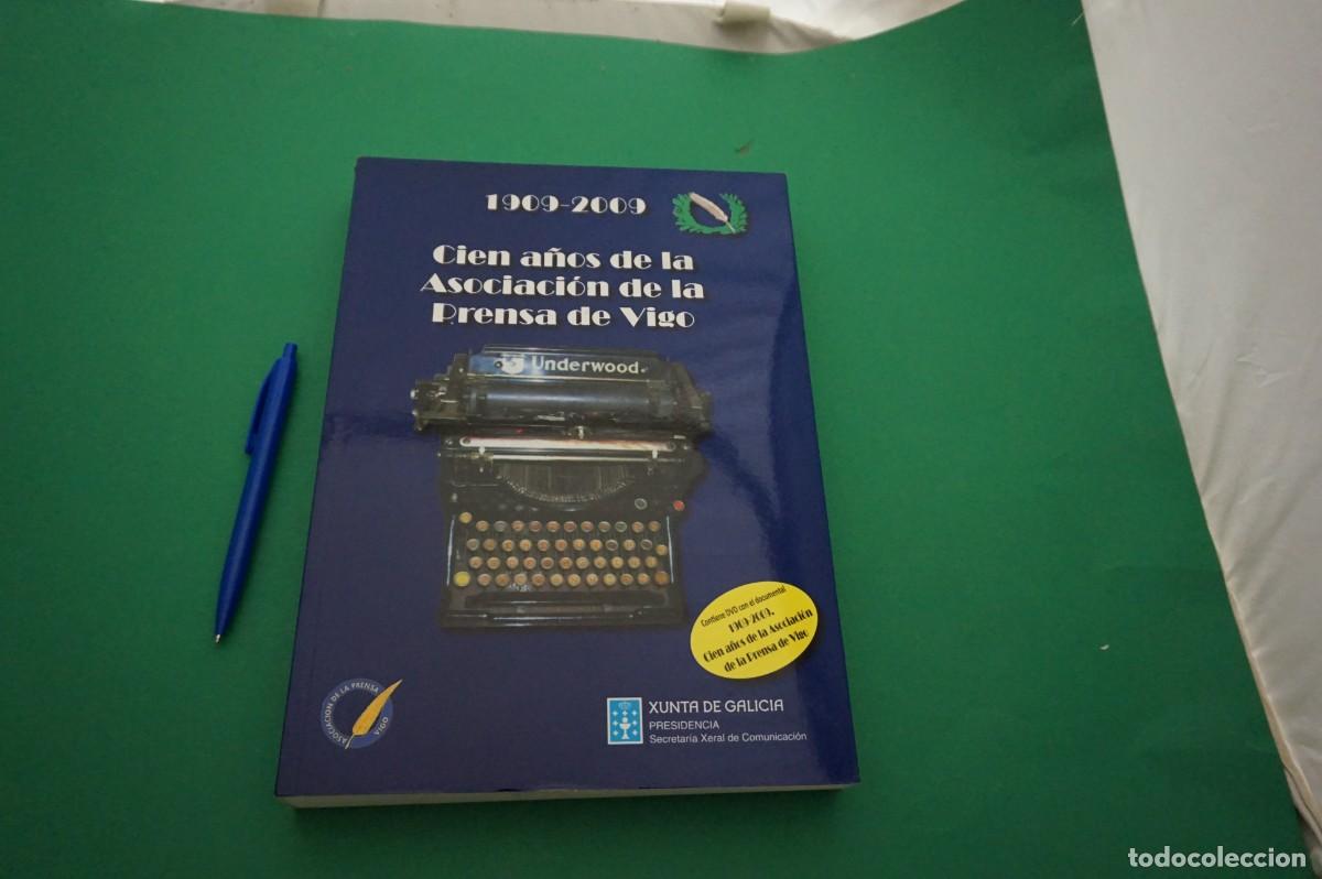 Livres: AMF-30I/ CIEN A&Ntilde;OS DE LA ASOCIACION DE LA PRENSA DE VIGO - 1909-2009 / XUNTA DE GALICIA