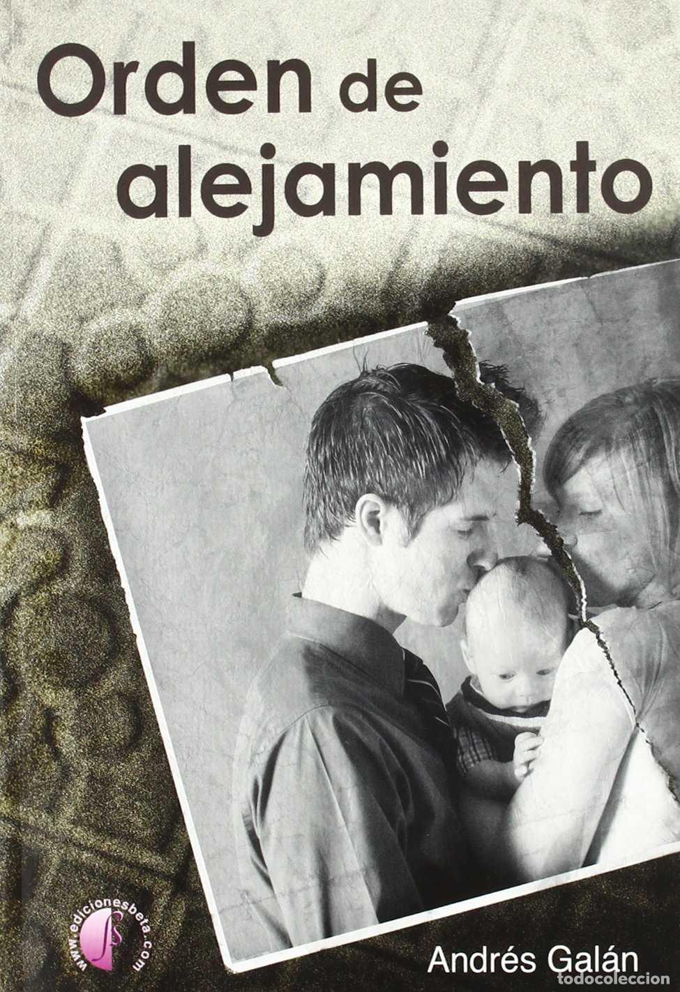 Libros: Orden de alejamiento - Gal&aacute;n Monroy, Andr&eacute;s - Foto 1