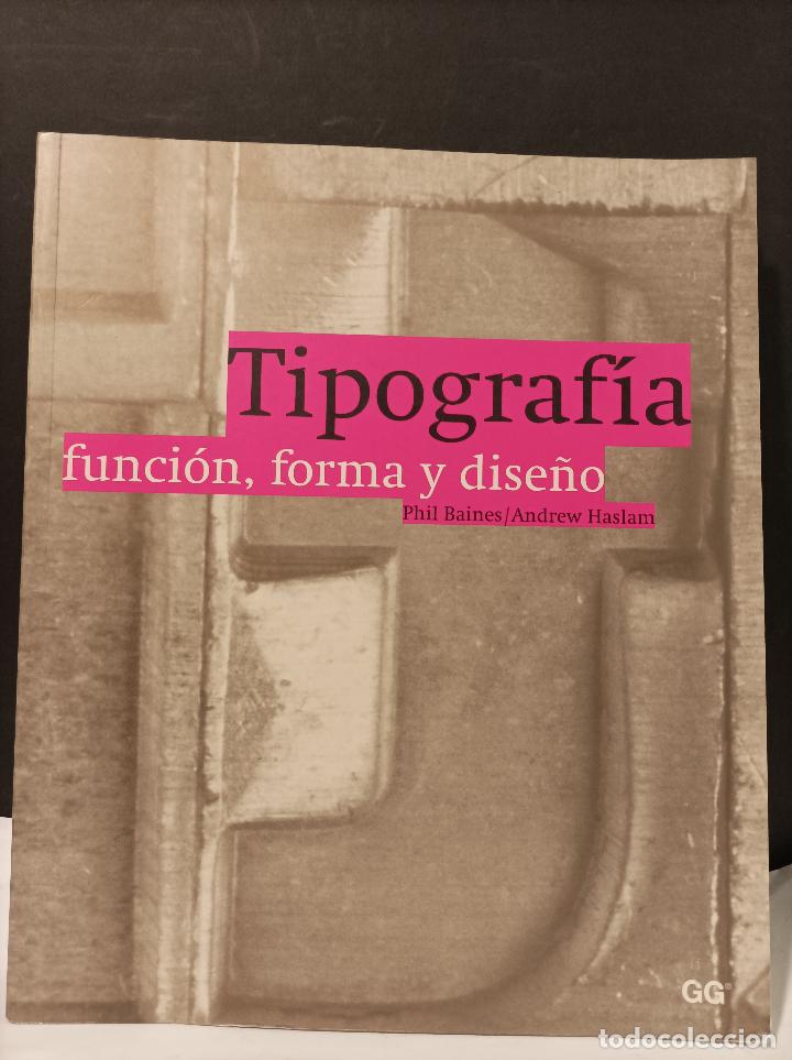 Libros: BAINES, Phil. Andrew HASLAM.- - Tipograf&iacute;a, funci&oacute;n, forma y dise&ntilde;o. - Foto 1