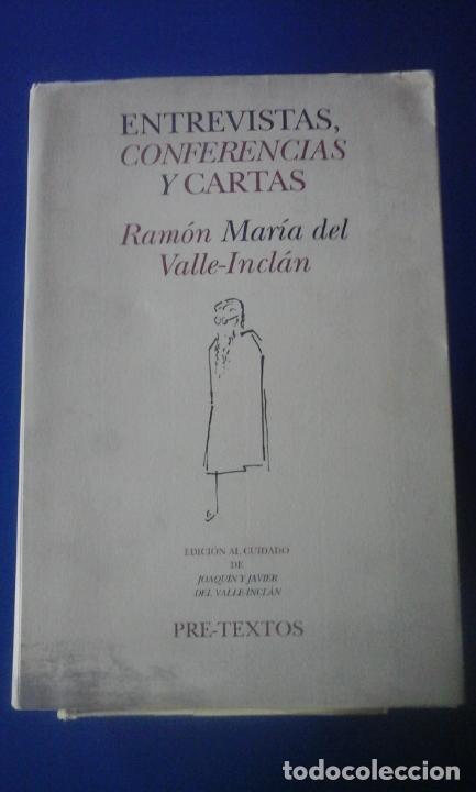 Libros: ENTREVISTAS, CONFERENCIAS Y CARTAS (Valencia, 1994) - Ram&oacute;n M&aacute;ria del Valle-Incl&aacute;n/ Edici&oacute;n a cargo