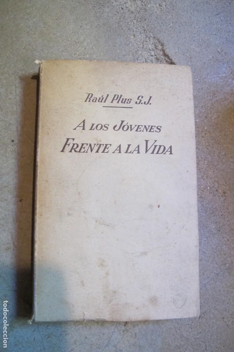 Libros: A LOS JOVENES FRENTE A LA VIDA. RAUL PLUS S.J. - Foto 1