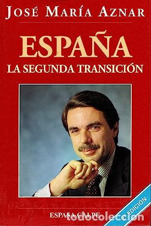 Libros: Espa&ntilde;a, la segunda transicion - Aznar, Jos&eacute; Mar&iacute;a - Foto 1