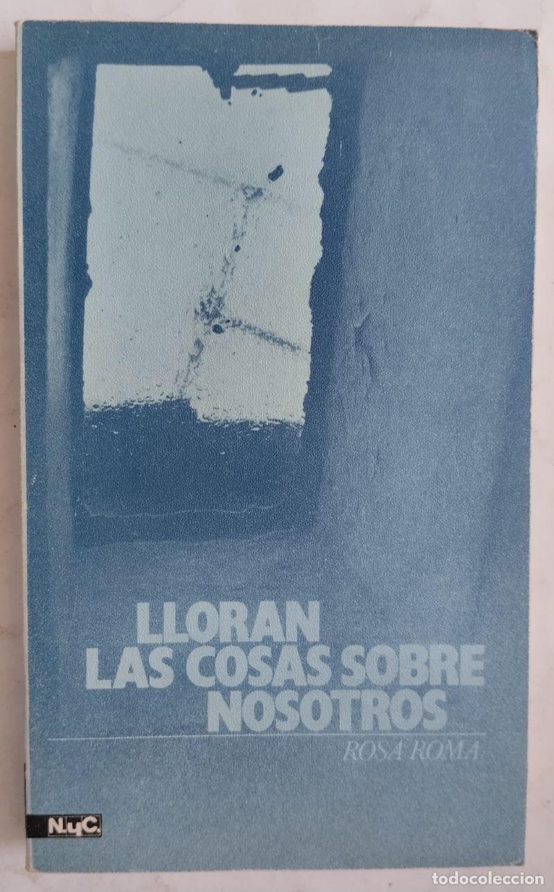 Libros: Lloran las cosas sobre nosotros - Rosa Rom&aacute; - Foto 1