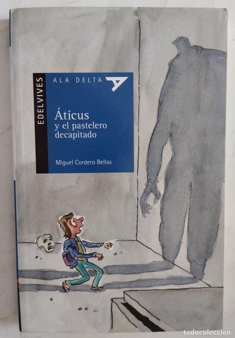 Libros: &Aacute;ticus y el pastelero decapitado - Miguel Cordero Bellas - Foto 1