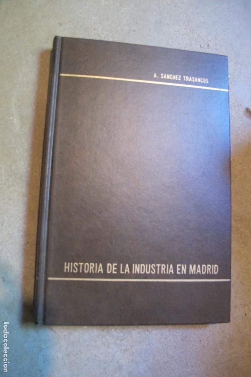 Libros: HISTORIA DE LA INDUSTRIA EN MADRID. A. SANCHEZ TRASANCOS - Foto 1