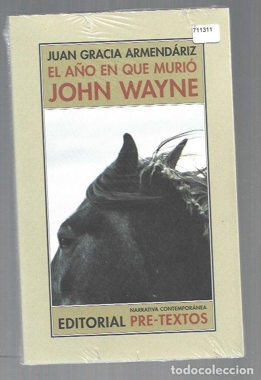 Libros: A&Ntilde;O EN QUE MURIO JOHN WAYNE - EL - GRACIA ARMENDARIZ, JUAN - Foto 1