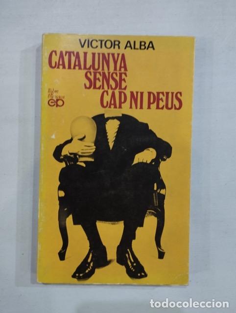 Libros: V&iacute;ctor Alba - Catalunya sense cap ni peus - Foto 1