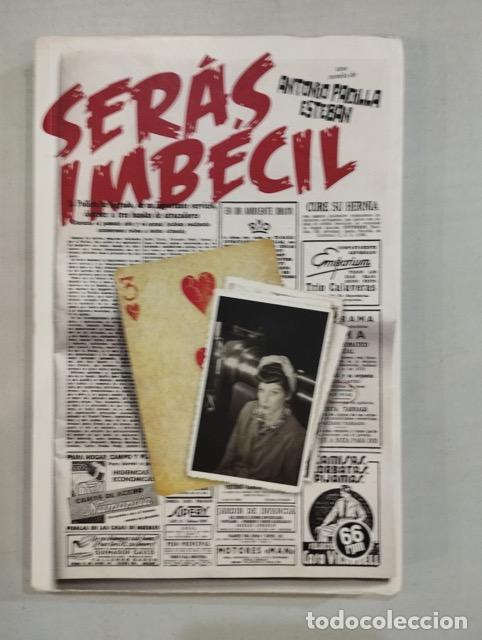 Libros: Antonio Padilla Esteban - Ser&aacute;s imb&eacute;cil - Foto 1