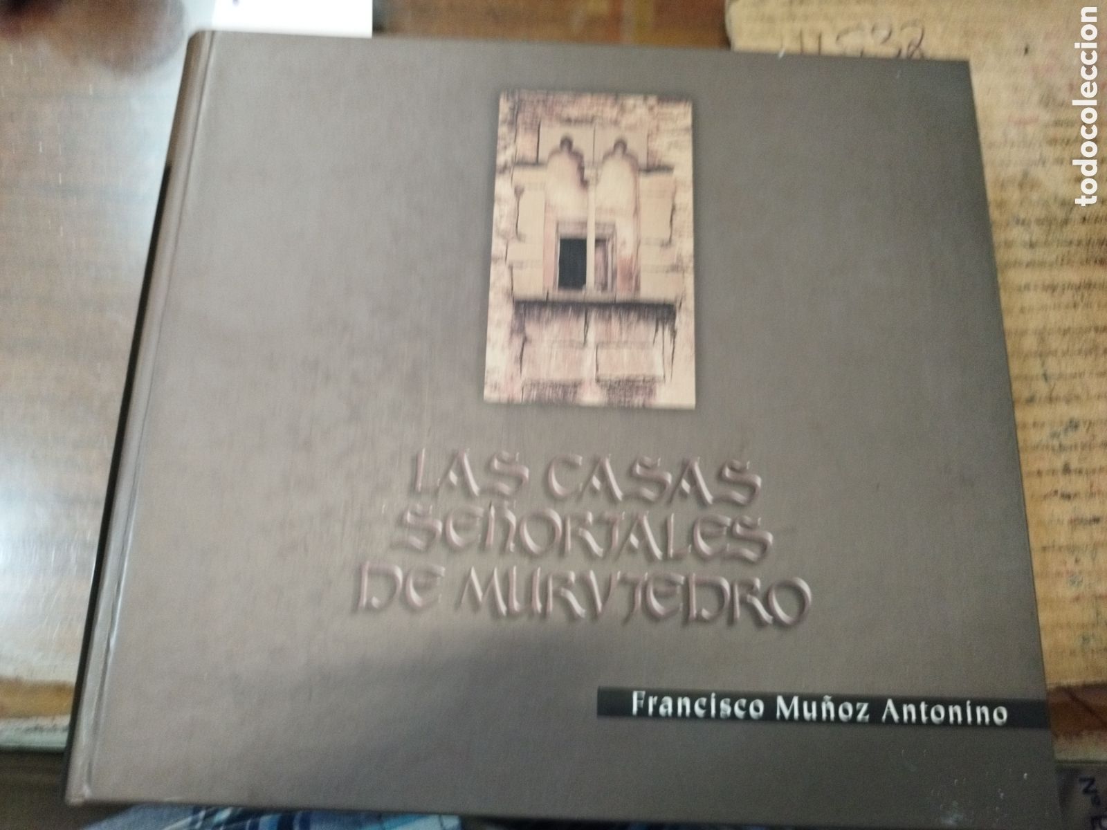 Libros: LAS CASAS SE&Ntilde;ORIALES DE MURVIEDRO. Sagunto - MU&Ntilde;OZ ANTONINO,Francisco