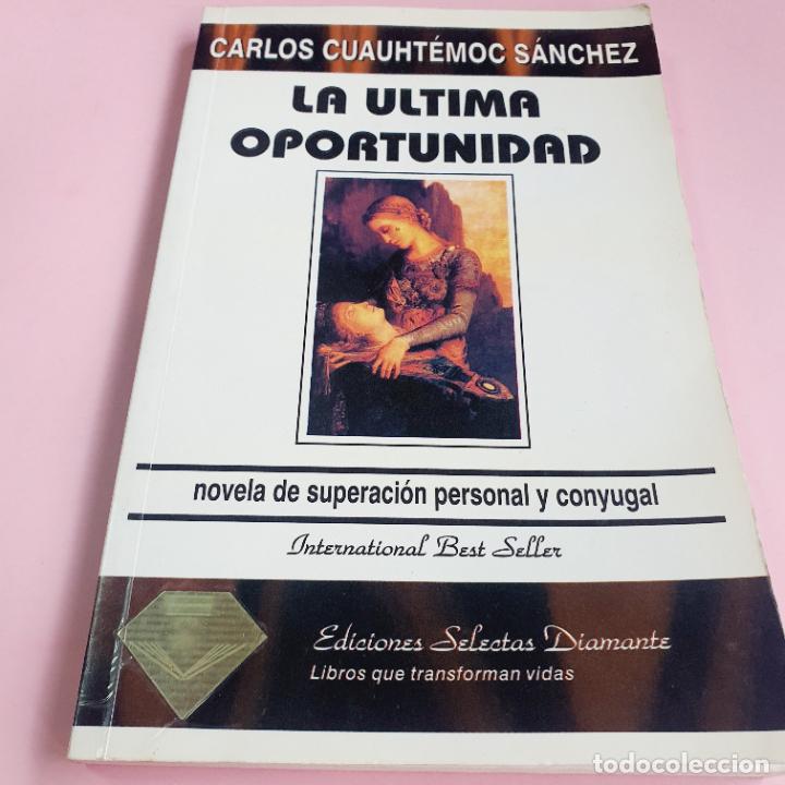 Libri di seconda mano: LIBRO-LA &Uacute;LTIMA OPORTUNIDAD-CARLOS CUAUHTEMOC S&Aacute;NCHEZ-EDICIONES SELECTAS DIAMANTE-