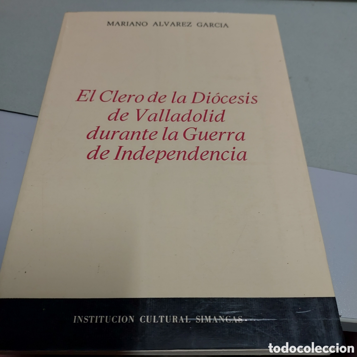 B&uuml;cher: EL CLERO DE LA DIOCESIS DE VALLADOLID DURANTE LA GUERRA DE INDEPENDENCIA - ALVAREZ GARCIA, Mariano.-