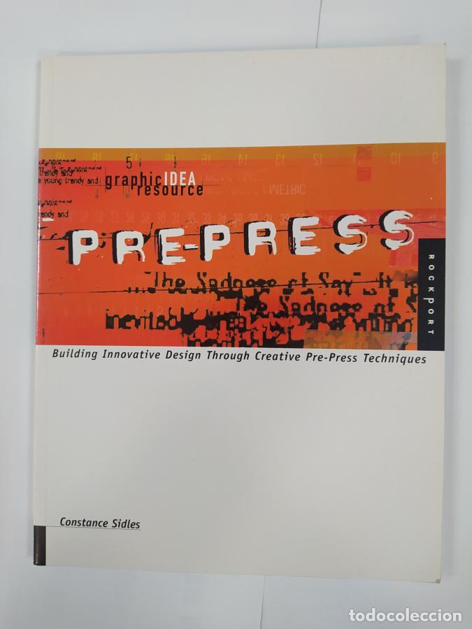 Libros: Pre-Press: Building Innovative Design Through Creative Pre-Press Techniques. - Constance Sidles. TDK - Foto 1