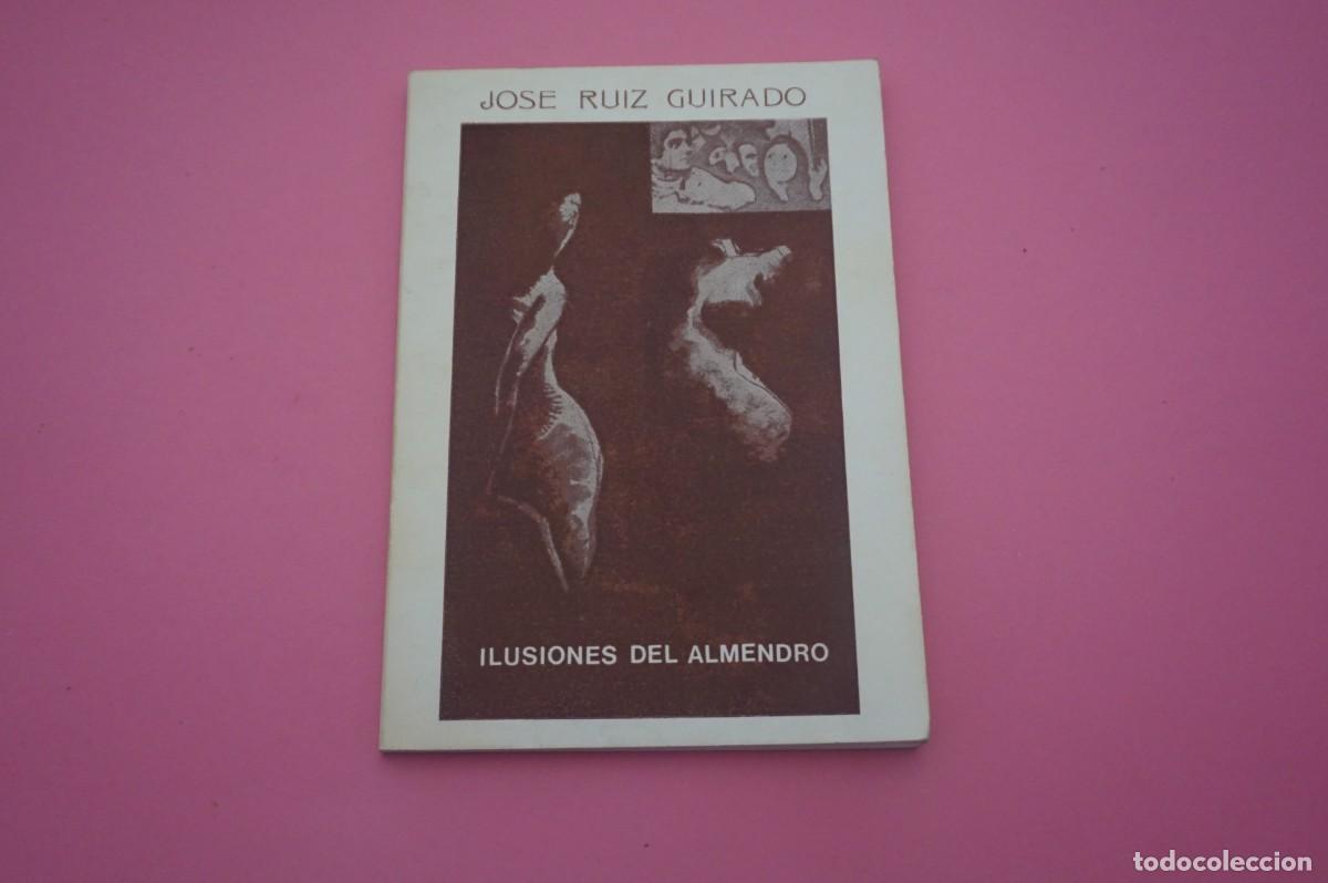 Libros: 6B/ ILUSIONES DE ALMENDRO - JOSE RUIZ GUIRADO - Foto 1