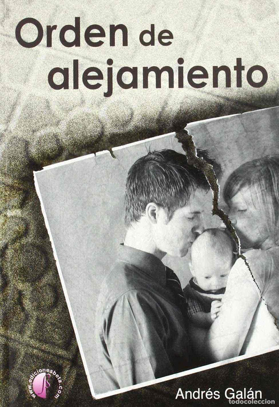 Libros: Orden de alejamiento - Gal&aacute;n Monroy, Andr&eacute;s - Foto 1