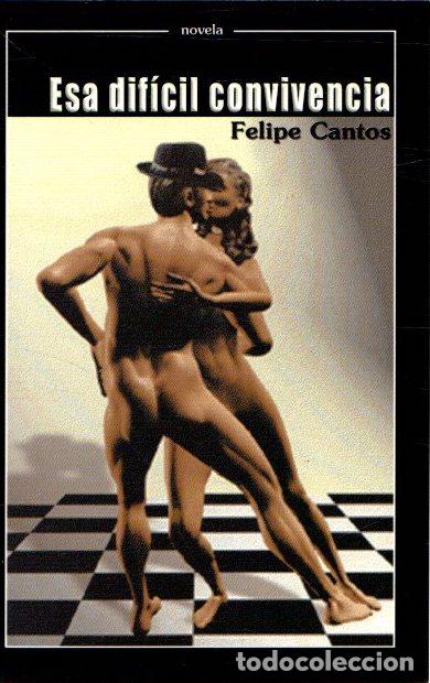 Libros: Esa dif&iacute;cil convivencia - Cantos, Felipe - Foto 1