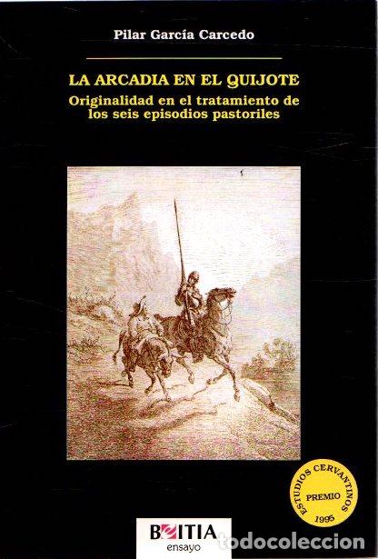 Libros: La Arcadia en el Quijote - Garc&iacute;a Carcedo, Pilar