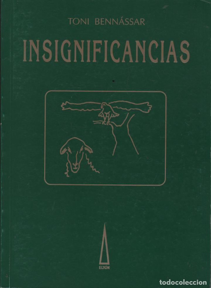Libros: INSIGNIFICANCIAS BENN&Aacute;SSAR, TONI - EDITORIAL: Ediciones Ely&oacute;n - BENN&Aacute;SSAR, TONI - - Foto 1