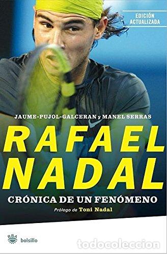 Libros: RAFAEL NADAL cr&oacute;nica de un fen&oacute;meno - Pujol-Galcer&aacute;n/Serras