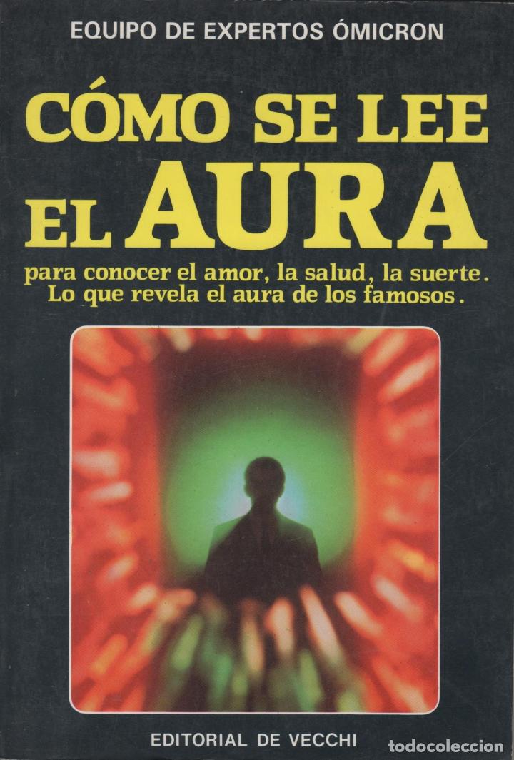 Libros: C&Oacute;MO SE LEE EL AURA EQUIPO DE EXPERTOS &Oacute;MICRON - EDITORIAL: Editorial de Vecchi - EQUIPO DE E - Foto 1